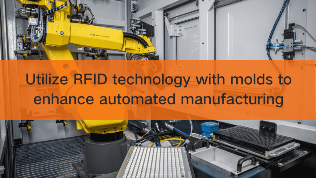 RFID technology with molds to enhance automated manufacturing