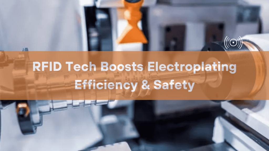Who use RFID tech in electroplating?production line? enhance automation levels and improve the accuracy and reliability of data collection on the electroplating production line.