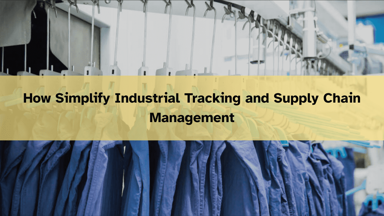 How Simplify Industrial Tracking and Supply Chain Management